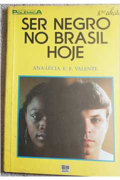 Ser Negro no Brasil Hoje