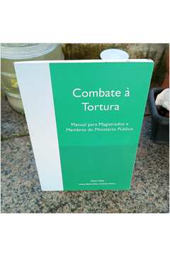 Combate à Tortura: Manual para Magistrados e Membros do Ministério