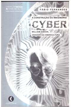 A Construção do Imaginário Cyber: William Gibson, Criador da Ciber