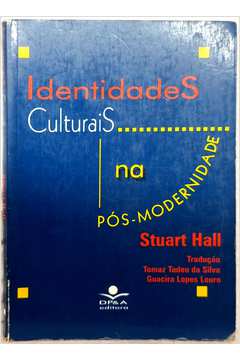 Identidades Culturais na Pós-modernidade