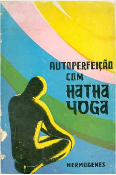 Autoperfeição Com Hatha Yoga