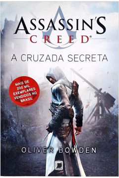 Livro: Assassins Creed - a Cruzada Secreta - Oliver Bowden