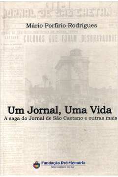 Um Jornal, uma Vida: a Saga do Jornal de São Caetano e Outras Mais