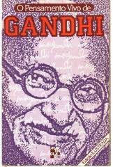 O Pensamento Vivo de Gandhi