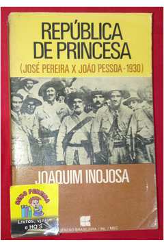 República de Princesa: (josé Pereira x João Pessoa/1930)