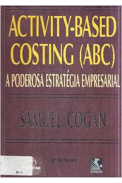 Activity - Based Costing (abc): a Poderosa Estratégia Empresarial