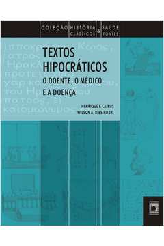 Textos Hipocráticos: o Doente, o Médico e a Doença