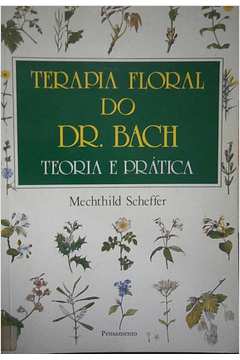 Terapia Floral do Dr. Bach - Teoria e Prática