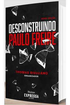 Desconstruindo Paulo Freire