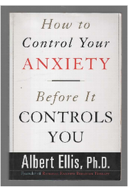 How to Control Your Anxiety - Before It Controls You