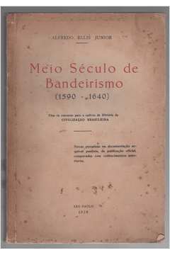 Meio Século de Bandeirismo 1590 - 1640