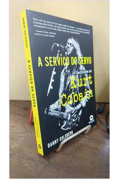 A Serviço do Servo - os Bastidores de Kurt Cobain