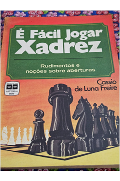 Livro: É facil jogar xadrez - Cassio de Luna Freire