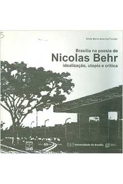 Brasília na Poesia de Nicolas Behr Idealização, Utopia e Crítica