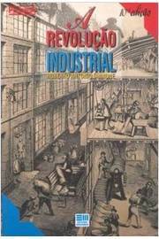 A Revolução Industrial - Col Polêmica