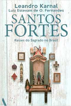 Santos Fortes: Raízes do Sagrado no Brasil