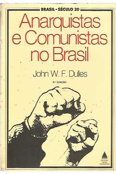 Anarquistas e Comunistas no Brasil (1900-1935)