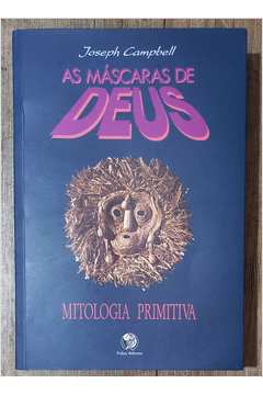 Mitologia Primitiva - as Máscaras de Deus