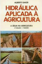 Hidráulica Aplicada à Agricultura = a água na Agricultura 1º Volume
