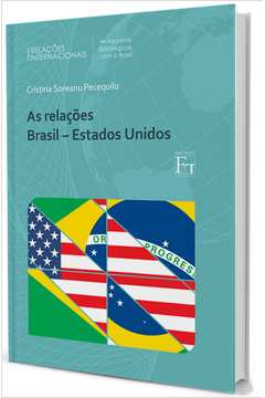 As Relações Brasil - Estados Unidos