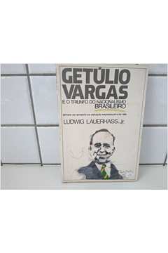 Getúlio Vargas e o Triunfo do Nacionalismo Brasileiro