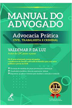 Manual do Advogado - Advocacia Prática Civil, Trabalhista e Criminal