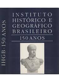 Instituto Histórico e Geográfico Brasileiro - 150 Anos