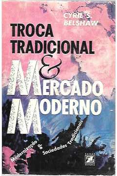 Troca Tradicional & Mercado Moderno