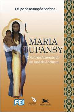 Maria Tupansy - o Auto da Assunção de São José de Anchieta