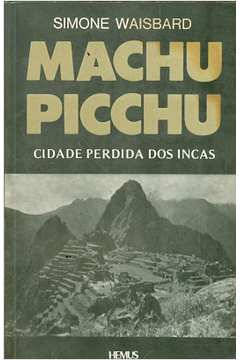 Machu Picchu: Cidade Perdida dos Incas