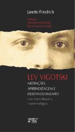 Lev Vigotski - Mediação, Aprendizagem e Desenvolvimento