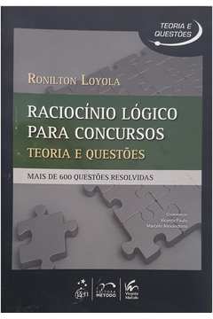 Raciocínio Lógico Para Concursos. Teoria e Questões