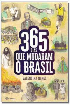 365 Dias Que Mudaram a História do Brasil