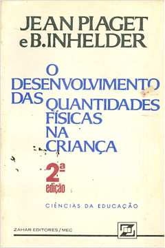 O Desenvolvimento das Quantidades Físicas na Criança – Jean Piaget e B.  Inhelder – Touché Livros