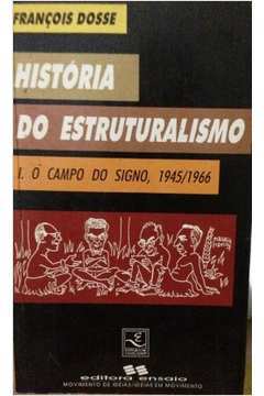 Historia do Estruturalismo I - o Campo do Signo (1945/1966)