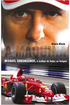 A Maquina - Michael Schumacher , o Melhor de Todos os Tempos