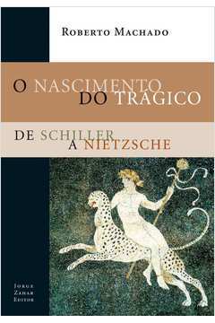 O Nascimento do Trágico de Schiller a Nietzsche
