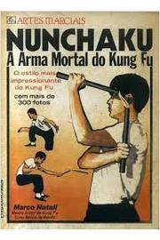 Nunchaku a Arma Mortal do Kung Fu Com Mais de 300 Fotos