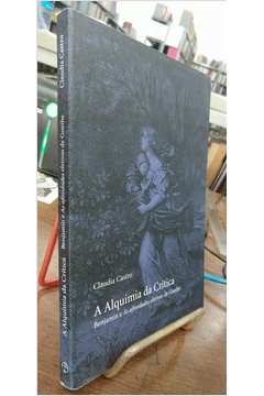 A Alquimia da Crítica - Benjamin e as Afinidades Eletivas de Goethe
