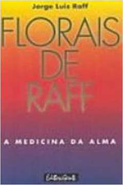Florais de Raff: a Medicina da Alma