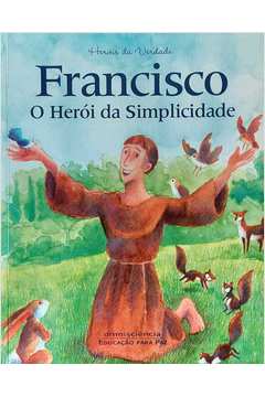 Francisco - o Herói da Simplicidade