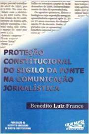 Proteção Constitucional do Sigilo da Fonte na Comunicação Jornalística