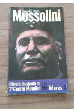 Mussolini - História Ilustrada da 2ª Guerra Mundial