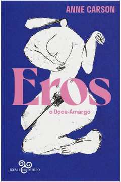 Eros, o Doce-amargo