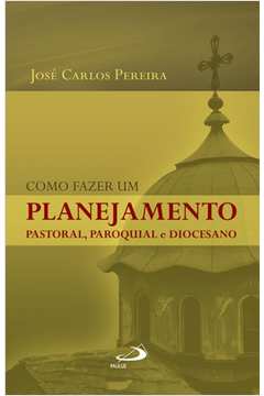 Como Fazer um Planejamento Pastoral, Paroquial e Diocesano
