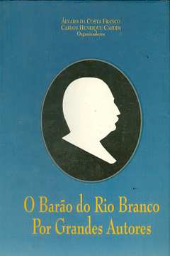O Barão do Rio Branco por Grandes Autores