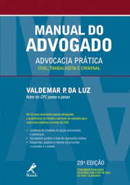 Manual do Advogado: Advocacia Prática: Civil, Trabalhista e Criminal