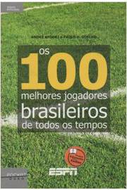 Os 100 Melhores Jogadores Brasileiros de Todos os Tempos
