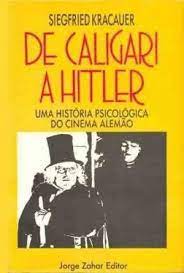 De Caligari a Hitler uma História Psicológica do Cinema Alemão