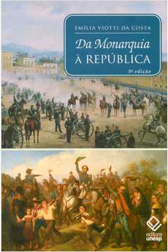 Da Monarquia à República : Momentos Decisivos - 9ª Ed. 6ª Reimp. 2017